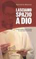 LASCIAMO SPAZIO A DIO OMELIE TRATTE DALLA LITURGIA DI UNA VITA EUCARISTICA