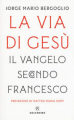 VIA DI GESU' IL VANGELO SECONDO FRANCESCO