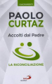 ACCOLTI DAL PADRE - LA RICONCILIAZIONE - I SACRAMENTI