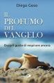 PROFUMO DEL VANGELO OSSIA IL GUSTO DI RESPIRARE ANCORA
