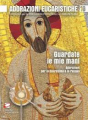 GUARDATE LE MIE MANI ADORAZIONI PER LA QUARESIMA E LA PASQUA - ADORAZIONI EUCARISTICHE 13