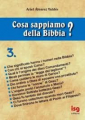 COSA SAPPIAMO DELLA BIBBIA - VOL. 3