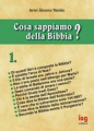 COSA SAPPIAMO DELLA BIBBIA - VOL. 1