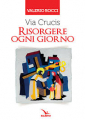 RISORGERE OGNI GIORNO VIA CRUCIS