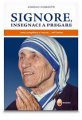 SIGNORE INSEGNACI A PREGARE SENZA PREGHIERA SI MUORE NELL'ANIMA