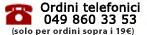 Ordini telefonici 049 860 33 53