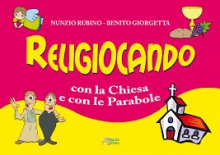 RELIGIOCANDO CON LA CHIESA E CON LE PARABOLE