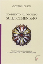 COMMENTO SULL'ECUMENISMO PER RIVEDERE LE RIFLESSIONI E LE SPERANZE DELL'EPOCA CONCILIARE