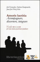 AMORIS LAETITIA ACCOMPAGNARE DISCERNERE INTEGRARE VADEMECUM PER UNA NUOVA PASTORALE FAMILIARE