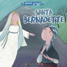 SANTA BERNADETTE - COLLANA IL PICCOLO GREGGE - PICCOLI SEMI (IL POZZO DI GIACOBBE)