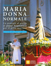 MARIA DONNA NORMALE UN PENSIERO AL GIORNO DI PAPA FRANCESCO PER IL MESE MARIANO