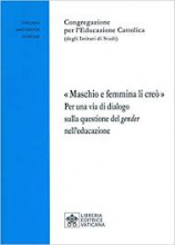 MASCHIO E FEMMINA LI CREO' PER UNA VIA DI DIALOGO SULLA QUESTIONE DEL GENDER NELL'EDUCAZIONE