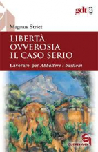 LIBERTA' OVVEROSIA IL CASO SERIO LAVORARE PER ABBATTERE I BASTIONI