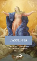 L'ASSUNTA - La storia e le preghiere del culto alla Regina del cielo