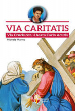 VIA CARITATIS VIA CRUCIS CON IL BEATO CARLO ACUTIS