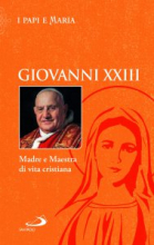 GIOVANNI XXIII MADRE E MAESTRA DI VITA CRISTIANA