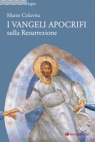 I VANGELI APOCRIFI SULLA RESURREZIONE