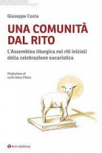 UNA COMUNITA' DAL RITO L'ASSEMBLEA LITURGICA NEI RITI INIZIALI DELLA CELEBRAZIONE EUCARISTICA