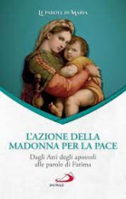 L'AZIONE DELLA MADONNA PER LA PACE