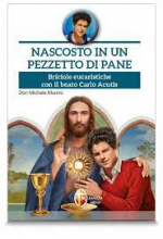 NASCOSTO IN UN PEZZETTO DI PANE BRICIOLE EUCARISTICHE CON IL BEATO CARLO ACUTIS