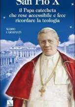 SAN PIO X IL PAPA CATECHETA CHE RESE ACCESSIBILE E FECE RICORDARE LA TEOLOGIA