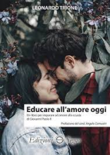 EDUCARE ALL'AMORE OGGI UN LIBRO PER IMPARARE AD AMARE ALLA SCUOLA DI GIOVANNI PAOLO II