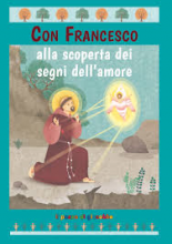 Con Francesco alla scoperta dei segni dell'Amore