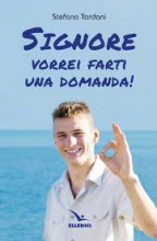 Signore vorrei farti una domanda